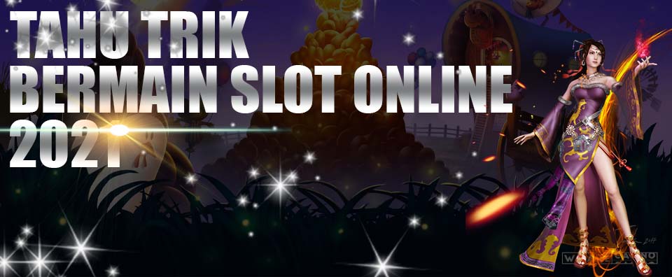 Trik Bermain Slot Online